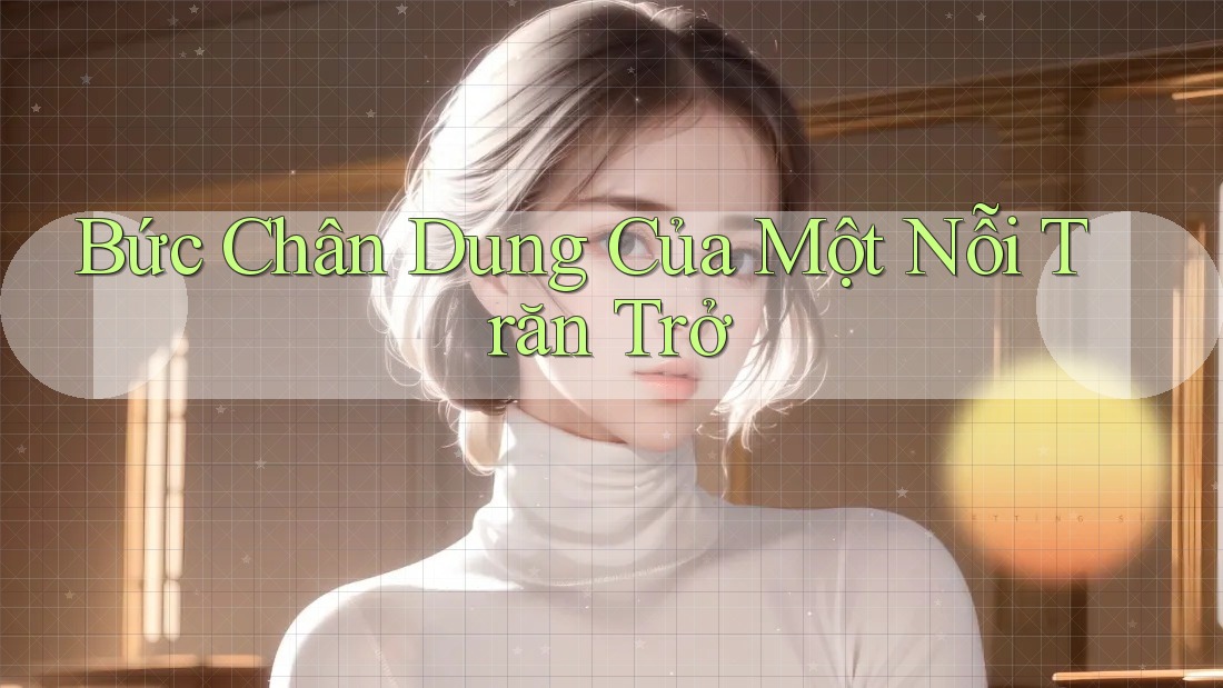 Bức Chân Dung Của Một Nỗi Trăn Trở