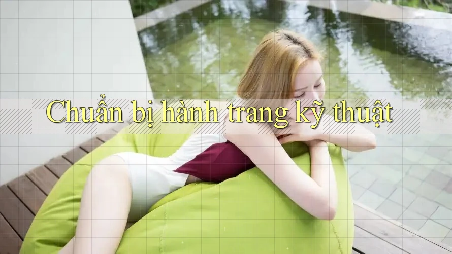 Chuẩn bị hành trang kỹ thuật