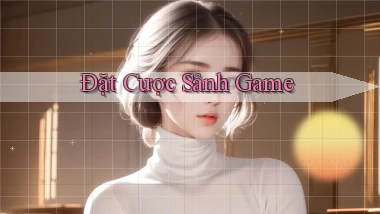Đặt cược Sảnh game