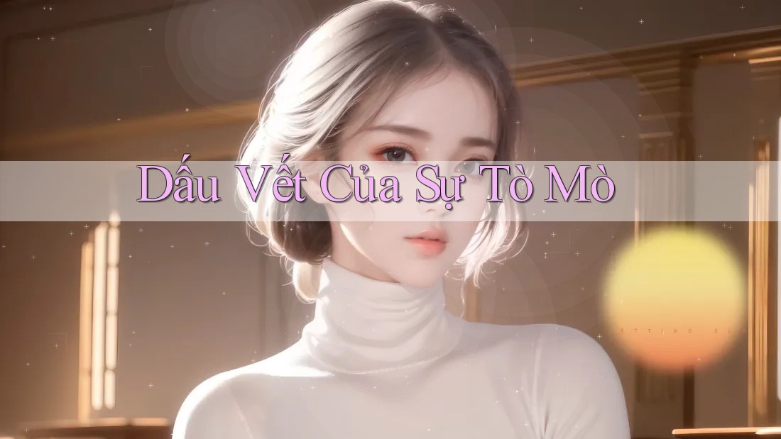 Dấu Vết Của Sự Tò Mò