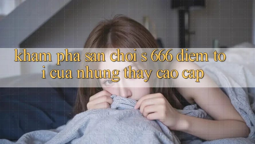 Khám Phá Sân Chơi s 666 – Điểm Tới Của Những Thấy Cao cấp