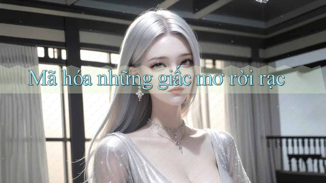 Mã hóa những giấc mơ rời rạc
