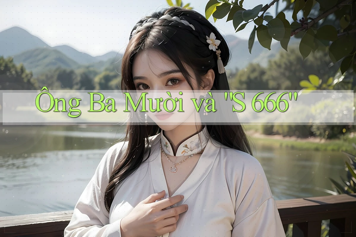 Ông Ba Mười và “S 666”