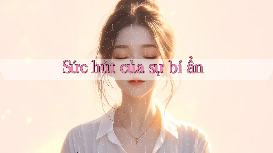 Sức hút của sự bí ẩn