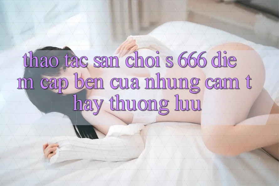 Thao tác Sân Chơi s 666 – Điểm Cập bến Của Những Cảm thấy Thượng Lưu