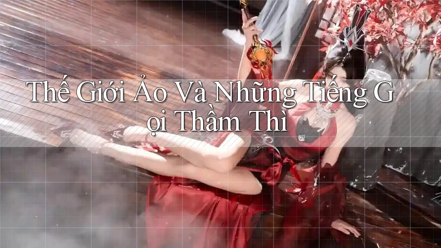 Thế Giới Ảo Và Những Tiếng Gọi Thầm Thì